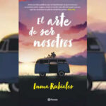 El arte de ser nosotros de Inma Rubiales el-arte-de-ser-nosotros-de-inma-rubiales-featured-image