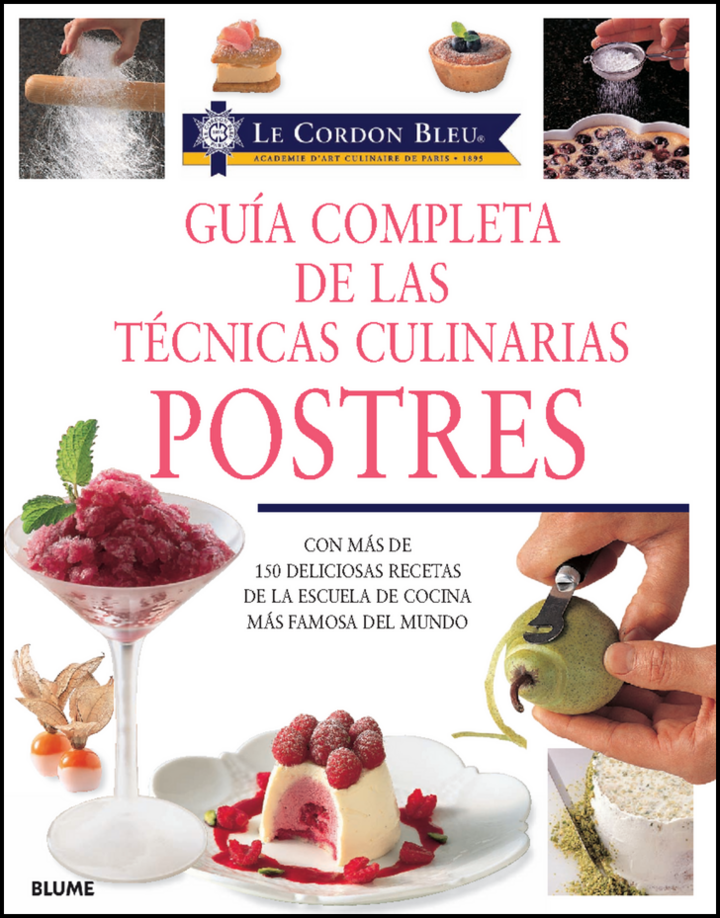 'Guía completa de las técnicas culinarias - Postres' de Le Cordon Bleu, es una obra infaltable para el amante de la buena gastronomía.
